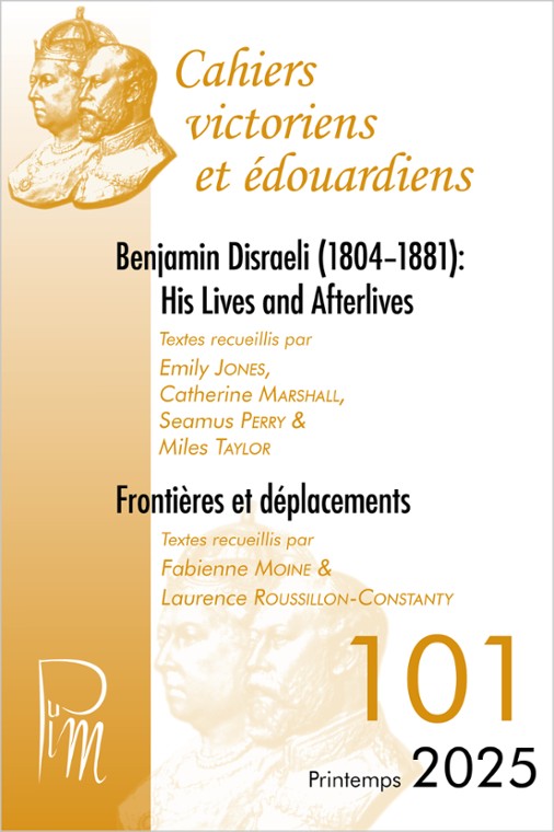 Revue Cahiers Victoriens et Edouardiens - Benjamin Disraeli (1804‒1881): His Lives and Afterlives (Colloque SFEVE) — Frontières et déplacements (Congrès SAES)